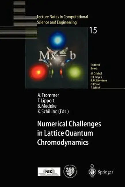 Numerical Challenges in Lattice Quantum Chromodynamics: Joint Interdisciplinary Workshop of John Von Neumann Institute for Computing, Jülich, and Inst by Andreas Frommer