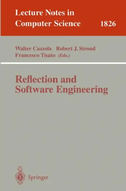 Reflection and Software Engineering by Walter Cazzola, Robert J. Stroud, Francesco Tisato