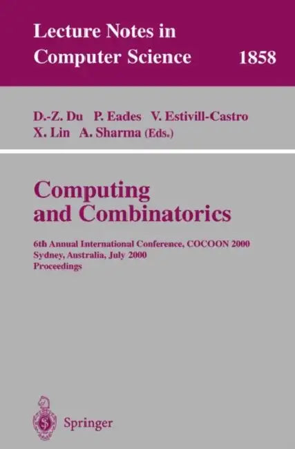 Computing and Combinatorics: 6th Annual International Conference, Cocoon 2000, Sydney, Australia, July 26-28, 2000 Proceedings by Ding-Zhu Du, Peter Eades, Vladimir Estivill-Castro