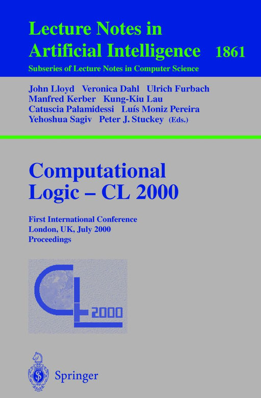 Computational Logic -- CL 2000: First International Conference London, Uk, July 24-28, 2000 Proceedings by John Lloyd