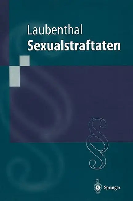 Sexualstraftaten: Die Delikte Gegen Die Sexuelle Selbstbestimmung by Klaus Laubenthal