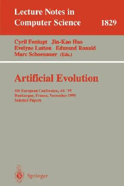 Artificial Evolution: 4th European Conference, Ae'99 Dunkerque, France, November 3-5, 1999 Selected Papers by Cyril Fonlupt
