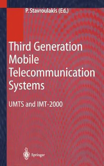 Third Generation Mobile Telecommunication Systems: Umts and Imt-2000 by Peter Stavroulakis
