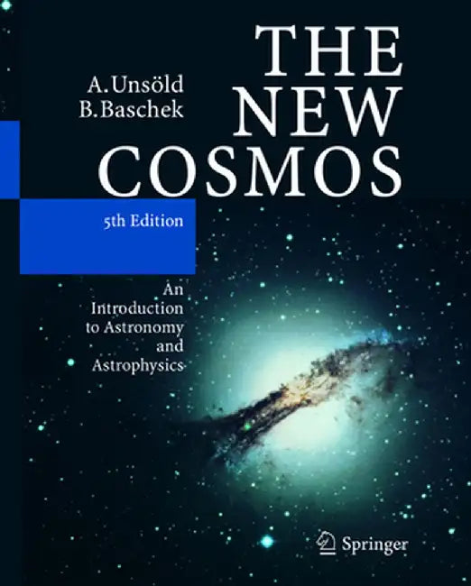 The New Cosmos: An Introduction to Astronomy and Astrophysics by Unsold, Albrecht