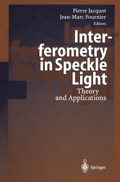 Interferometry in Speckle Light: Theory and Applications by P. Jacquot