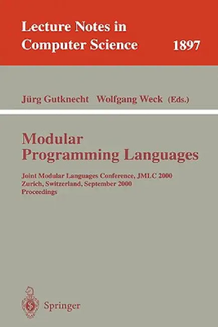 Modular Programming Languages: Joint Modular Languages Conference, Jmlc 2000 Zurich, Switzerland, September 6-8, 2000 Proceedings by Jürg Gutknecht