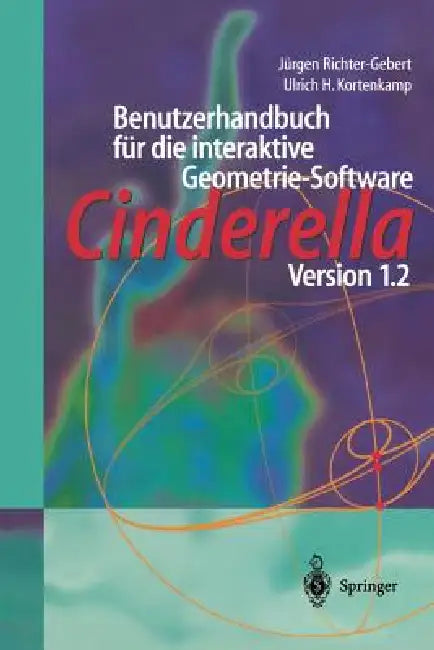 Benutzerhandbuch Für Die Interaktive Geometrie-Software: Cinderella Version 1.2 by Jürgen Richter-Gebert, Ulrich H. Kortenkamp