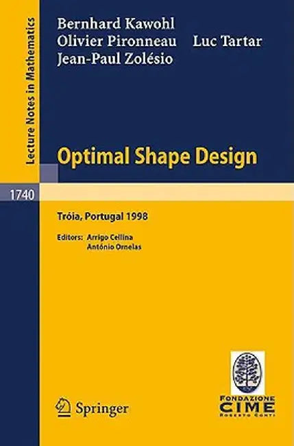 Optimal Shape Design: Lectures Given at the Joint C.I.M./C.I.M.E. Summer School Held in Troia (Portugal), June 1-6, 1998 by B. Kawohl