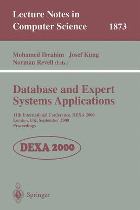 Database and Expert Systems Applications: 11th International Conference, Dexa 2000 London, Uk, September 4-8, 2000 Proceedings by Mohamed Ibrahim