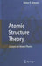 Atomic Structure Theory: Lectures on Atomic Physics by Walter R. Johnson