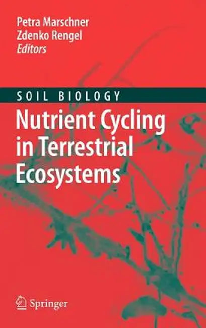 Nutrient Cycling in Terrestrial Ecosystems by Petra Marschner