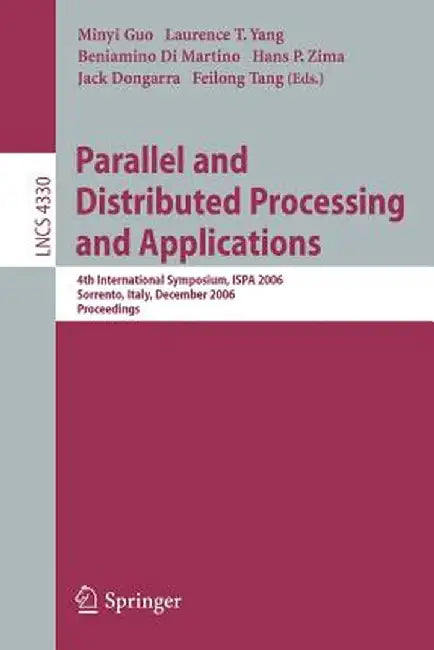 Parallel and Distributed Processing and Applications: 4th International Symposium, Ispa 2006, Sorrento, Italy, December 4-6, 2006, Proceedings by Minyi Guo