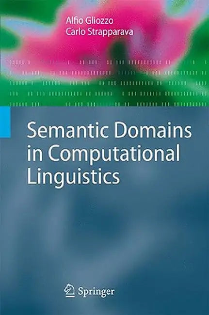Semantic Domains in Computational Linguistics by Alfio Gliozzo