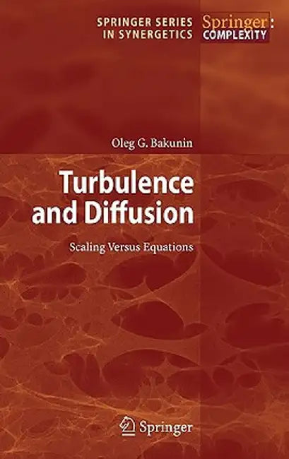 Turbulence and Diffusion: Scaling Versus Equations by Oleg G. Bakunin