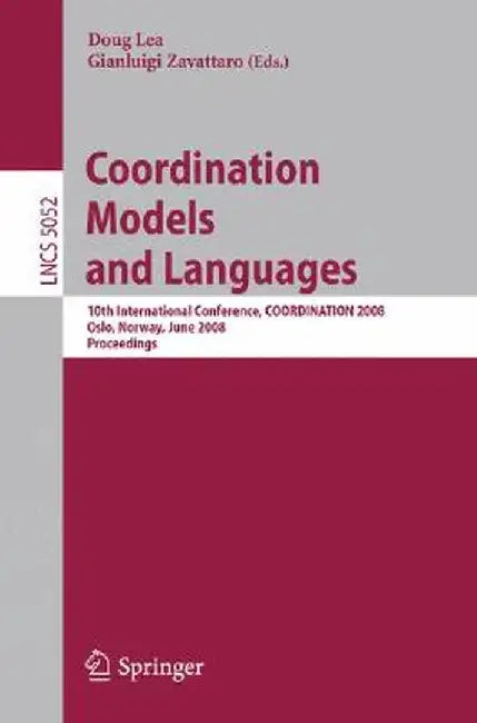 Coordination Models and Languages: 10th International Conference, Coordination 2008, Oslo, Norway, June 4-6, 2008, Proceedings by Doug Lea
