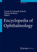 Encyclopedia of Ophthalmology by Ursula Schmidt-Erfurth