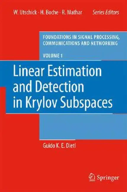 Linear Estimation and Detection in Krylov Subspaces by Guido K. E. Dietl