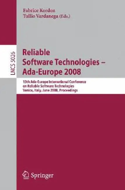 Reliable Software Technologies - Ada-Europe 2008: 13th Ada-Europe International Conference on Reliable Software Technologies, Venice, Italy, June 16-2 by Fabrice Kordon