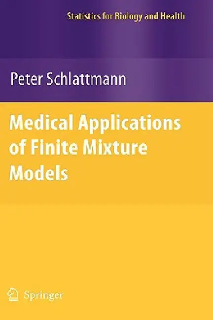 Medical Applications of Finite Mixture Models by Peter Schlattmann
