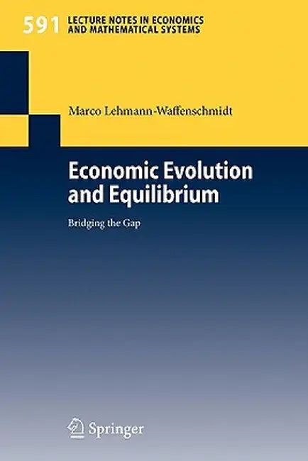 Economic Evolution and Equilibrium: Bridging the Gap by Marco Lehmann-Waffenschmidt