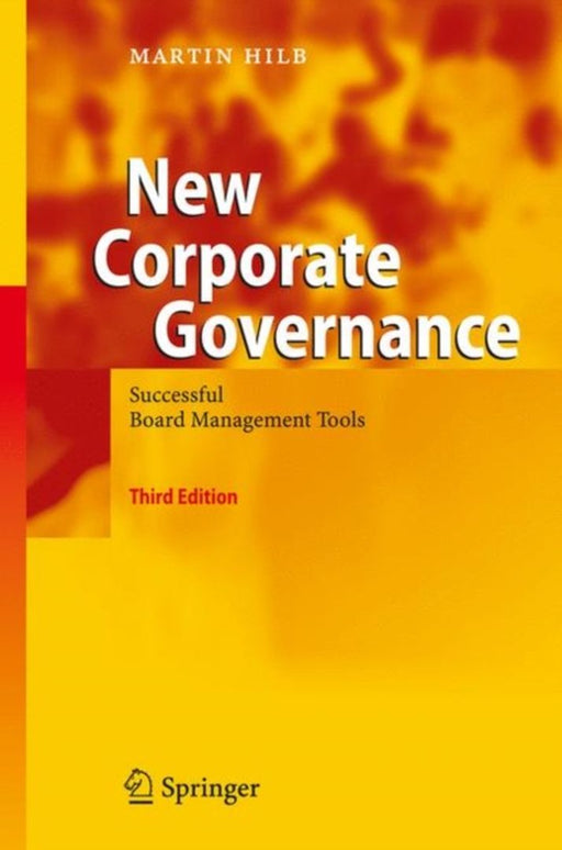 New Corporate Governance: Successful Board Management Tools by Martin Hilb