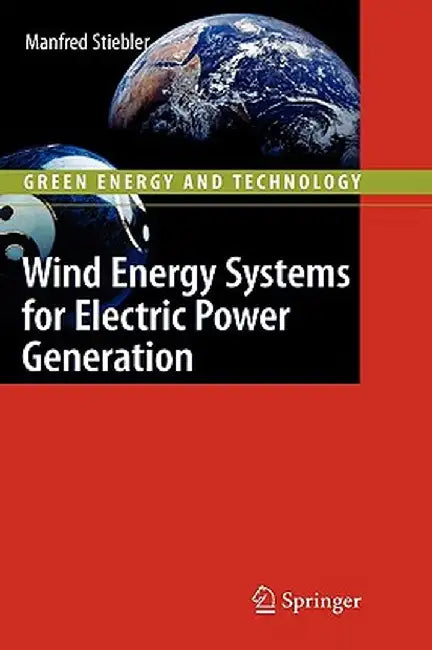 Wind Energy Systems for Electric Power Generation by Manfred Stiebler