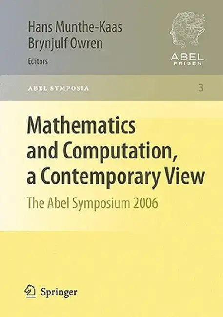 Mathematics and Computation, a Contemporary View: The Abel Symposium 2006 by Hans Munthe-Kaas