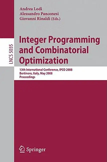 Integer Programming and Combinatorial Optimization: 13th International Conference, Ipco 2008 Bertinoro, Italy, May 26-28, 2008 Proceedings by Andrea Lodi