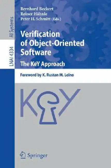 Verification of Object-Oriented Software. the Key Approach: Foreword by K. Rustan M. Leino by Bernhard Beckert