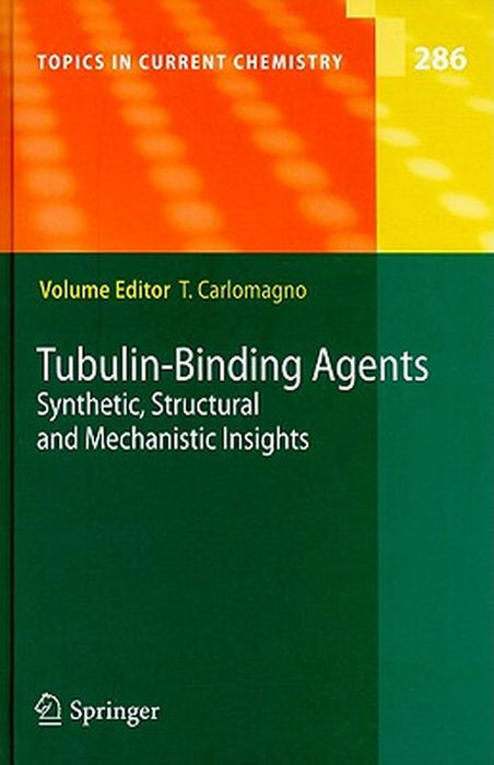 Tubulin-Binding Agents: Synthetic, Structural and Mechanistic Insights by Teresa Carlomagno