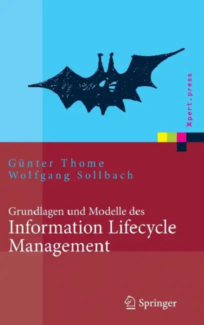 Grundlagen Und Modelle Des Information Lifecycle Management by Günter Thome, Wolfgang Sollbach