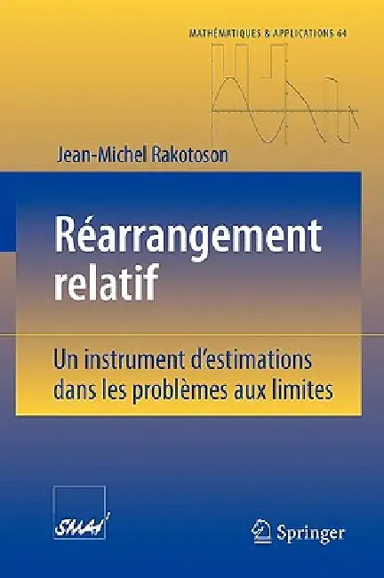 Réarrangement Relatif: Un Instrument d'Estimations Dans Les Problèmes Aux Limites by Jean-Michel Rakotoson