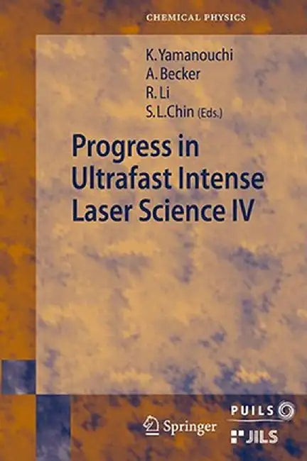 Progress in Ultrafast Intense Laser Science: Volume IV by Andreas Becker