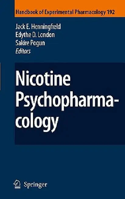 Nicotine Psychopharmacology by Jack E. Henningfield, Edythe London, Sakire Pogun