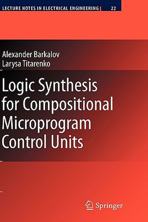 Logic Synthesis For Compositional Microprogram Control Units by Alexander Barkalov, Larysa Titarenko