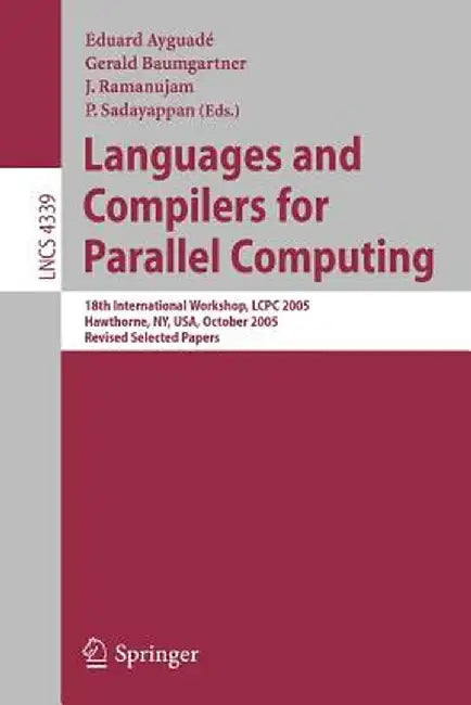 Languages and Compilers for Parallel Computing: 18th International Workshop, Lcpc 2005, Hawthorne, Ny, Usa, October 20-22, 2005, Revised Selected Pape by Eduard Ayguadé