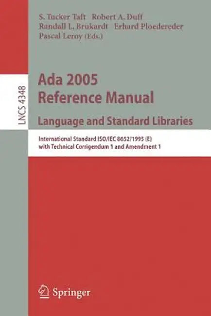 ADA 2005 Reference Manual. Language and Standard Libraries: International Standard Iso/Iec 8652/1995(e) with Technical Corrigendum 1 and Amendment 1 by S. Tucker Taft