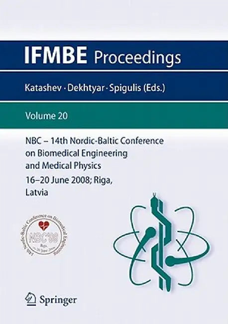 14th Nordic-Baltic Conference on Biomedical Engineering and Medical Physics: NBC 2008. 16-20 June 2008. Riga, Latvia by Alexei Katashev