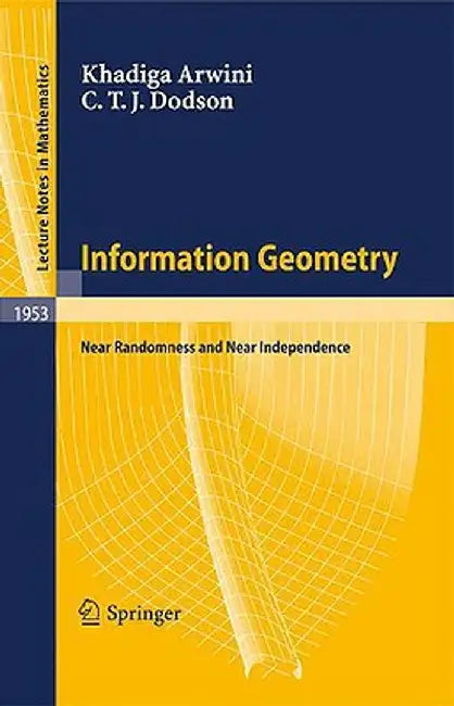 Information Geometry: Near Randomness and Near Independence by Khadiga Arwini