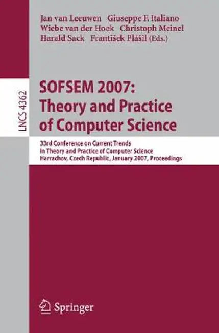 Sofsem 2007: Theory and Practice of Computer Science: 33nd Conference on Current Trends in Theory and Practice of Computer Science, Harrachov, Czech R by Jan Van Leeuwen