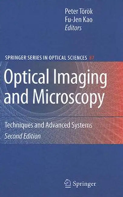 Optical Imaging and Microscopy: Techniques and Advanced Systems by Peter Török