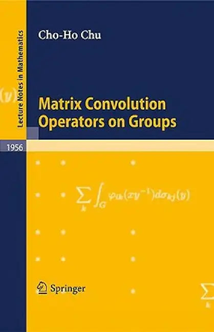 Matrix Convolution Operators on Groups by Cho-Ho Chu