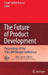 The Future of Product Development: Proceedings of the 17th Cirp Design Conference by Frank-Louthar Krause