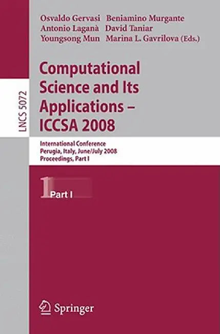 Computational Science and Its Applications - ICCSA 2008: International Conference, Perugia, Italy, June 30 - July 3, 2008, Proceedings, Part I by Osvaldo Gervasi
