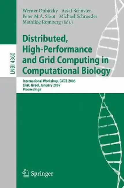 Distributed, High-Performance and Grid Computing in Computational Biology: International Workshop, Gccb 2006, International Workshop, Gccb 2006, Eilat by Werner Dubitzky