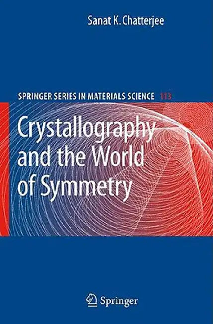 Crystallography and the World of Symmetry by Sanat K. Chatterjee