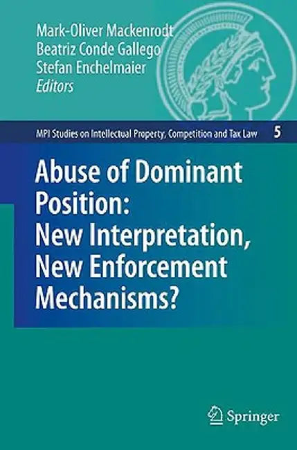 Abuse of Dominant Position: New Interpretation, New Enforcement Mechanisms? by Mark-Oliver Mackenrodt