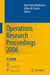 Operations Research Proceedings 2006: Selected Papers of the Annual International Conference of the German Operations Research Society (Gor), Jointly by Karl-Heinz Waldmann