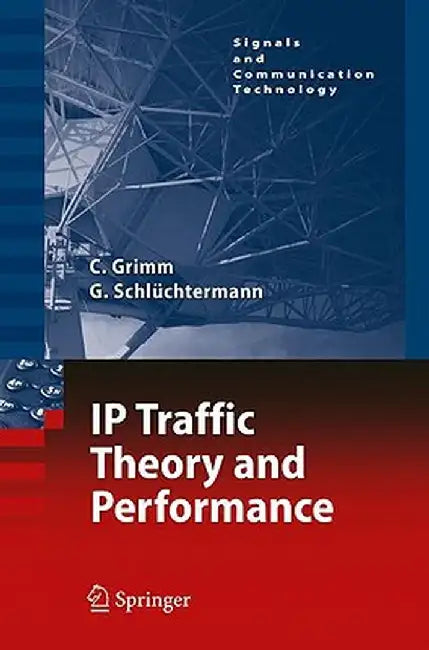 Ip-Traffic Theory and Performance by Christian Grimm