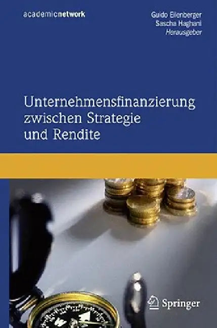 Unternehmensfinanzierung Zwischen Strategie Und Rendite by Guido Eilenberger, Sascha Haghani